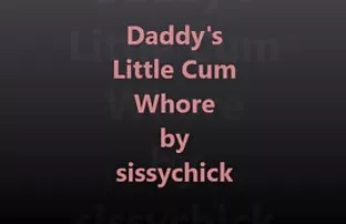 Sissy Training Volume 8-Dad και Little Cum Whore